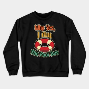 Why Yes I'm The Pool Boy Lifeguard Swimming Pool Crewneck Sweatshirt